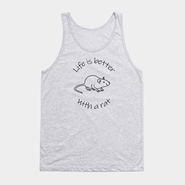 Life is Better with a Rat Animals Quote Tank Top by ellenhenryart